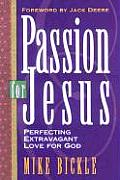 Passion for Jesus Perfecting Extravagant Love for God