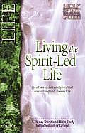 Living the Spirit-Led Life: A 30-Day Devotional Bible Study for Individuals or Groups