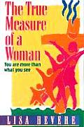 True Measure of a Woman You Are More Than What You See