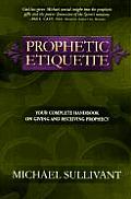 Prophetic Etiquette Helpful Guidelines for Giving & Receiving Prophecy