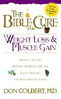 Bible Cure for Weight Loss & Muscle Gain Ancient Truths Natural Remedies & the Latest Findings for Your Health Today