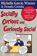 Socially Curious Curiously Social A Social Thinking Guidebook for Bright Teens & Young Adults