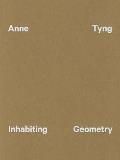 Anne Tyng Inhabiting Geometry