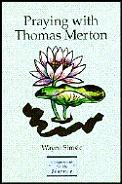 Praying with Thomas Merton Companions for the Journey