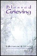 Blessed Grieving Reflections On Lifes Lo