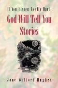If you listen really hard God will tell you stories