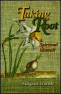 Taking Root A Spiritual Memoir