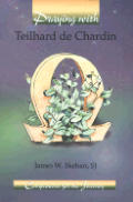 Praying With Teilhard De Chardin