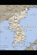 The Occupation of Korea: An American Soldier's Experience