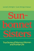 Sunbonnet Sisters True Stories Of Mormon