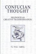 Confucian Thought: Selfhood as Creative Transformation