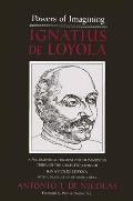 Powers Of Imagining Ignatius De Loyola