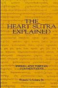 The Heart Sutra Explained: Indian and Tibetan Commentaries