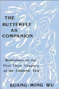 Butterfly as Companion Meditations on the First Three Chapters of the Chuang Tzu