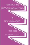 Formulating American Indian Policy in New York State, 1970-1986