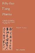 Fifty-Five t'Ang Poems: A Text in the Reading and Understanding of t'Ang Poetry