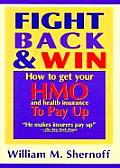 Fight Back & Win How To Get Your Hmo & H