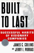 Built To Last Successful Habits of Visionary Companies