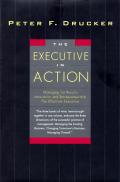 Executive in Action Three Drucker Management Books on What to Do & Why & How to Do It