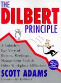 Dilbert Principle A Cubicles Eye View of Bosses Meetings Management Fads & Other Workplace Afflictions