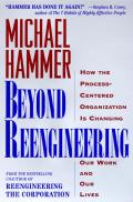 Beyond Reengineering: How the Process-Centered Organization Will Change Our Work and Our Lives