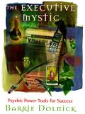 Executive Mystic Psychic Power Tools For