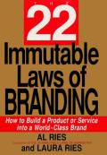 22 Immutable Laws Of Branding How To Build a Product or Service Into a World Class Brand