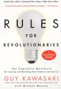 Rules for Revolutionaries The Capitalist Manifesto for Creating & Marketing New Products & Services