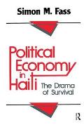 Political Economy Of Haiti The Drama Of