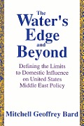 The Water's Edge and Beyond: Defining the Limits to Domestic Influence on United States Middle East Policy