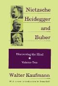 Nietzsche Heidegger & Buber Discovering the Mind