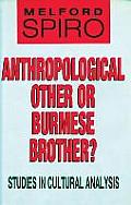 Anthropological Other or Burmese Brother?: Studies in Cultural Analysis