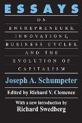 Essays: On Entrepreneurs, Innovations, Business Cycles and the Evolution of Capitalism