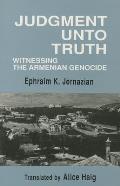Judgment Unto Truth: Witnessing the Armenian Genocide