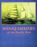 Windjammers of the Pacific Rim The Coastal Commercial Sailing Vessels of the Yesteryears