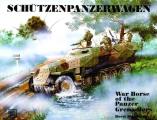 Sch?tzenpanzerwagen: War Horse of the Panzer-Grenadiers