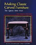 Making Classic Carved Furniture: The Queen Anne Stool: The Queen Anne Stool