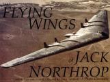Flying Wings of Jack Northrop A Photo Chronicle