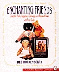 Enchanting Friends: Collectible Poohs, Raggedies, Golliwoggs, & Roosevelt Bears
