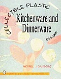 Collectible Plastic Kitchenware and Dinnerware, 1935-1965