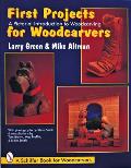 First Projects for Woodcarvers A Pictorial Introduction to Wood Carving