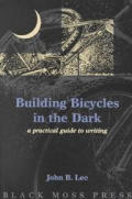 Building Bicycles in the Dark: A Practical Guide on How to Write