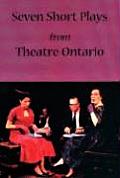 Seven Short Plays From Theatre Ontario