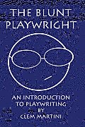 The Blunt Playwright: An Introduction to Playwriting