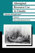 Aboriginal Resource Use in Canada: Historical and Legal Aspects