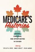 Medicare's Histories: Origins, Omissions, and Opportunities in Canada
