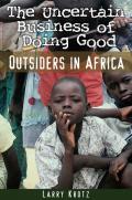 Uncertain Business of Doing Good Outsiders in Africa