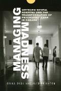 Managing Madness: Weyburn Mental Hospital and the Transformation of Psychiatric Care in Canada