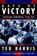 Days of Victory Canadians Remember 1939 1945 Sixtieth Anniversary Edition