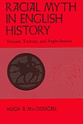 Racial Myth in English History: Trojans, Teutons, and Anglo-Saxons